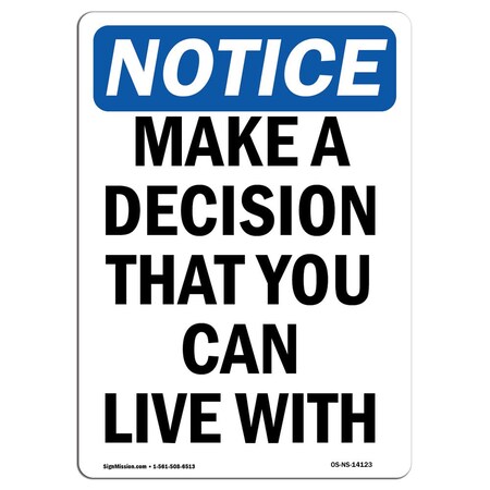 Signmission OSHA Sign, Make Decision That You Can Live With, 18in X 12in Rigid Plastic, 12" W, 18" L, Portrait OS-NS-P-1218-V-14123